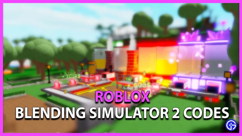 Roblox Blending Simulator 2 Codes May 2023 Gamer Tweak