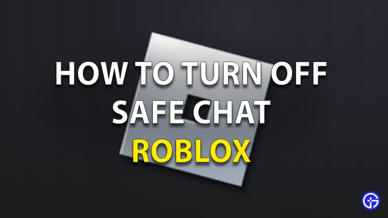 Turn Of Safe Chat Roblox