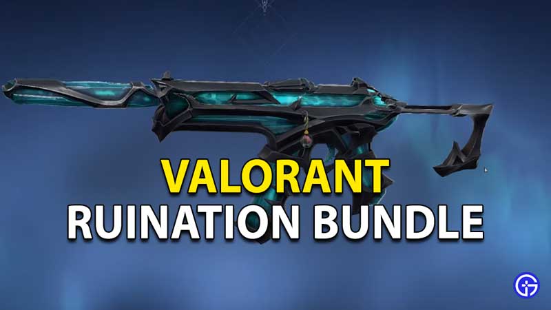 all you need to know about the ruination bundle in valorant