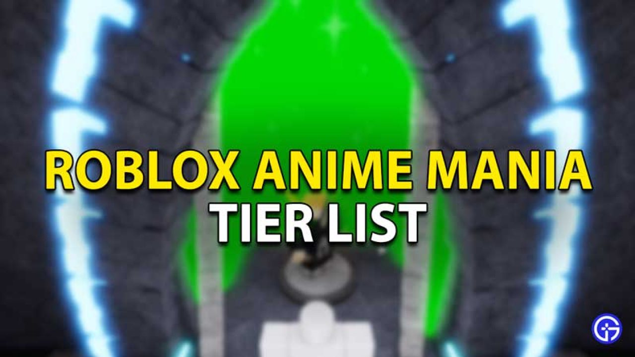 Anime Mania Tier List  Best Characters August 2023  MrGuider