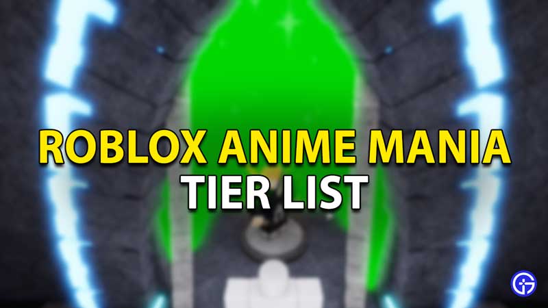 Anime Mania Tier List - Best Characters Ranked (2023)