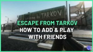 How To Play Escape From Tarkov With Friends 