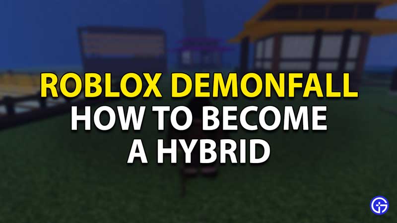 how to become hybrid demonfall
