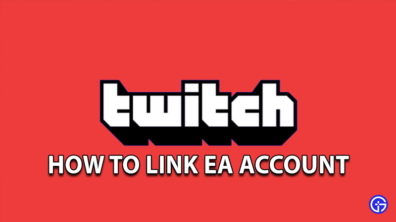 How to link your EA Account to Twitch