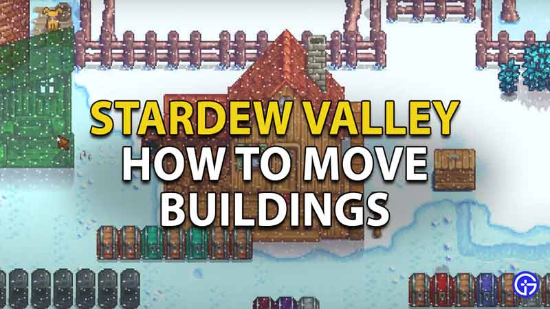 Stardew Valley: How To Move Buildings - Gamer Tweak