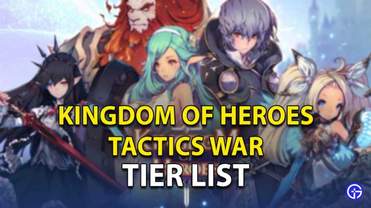 Kingdom Of Heroes Tactics War Tier List: Ranking Best Characters
