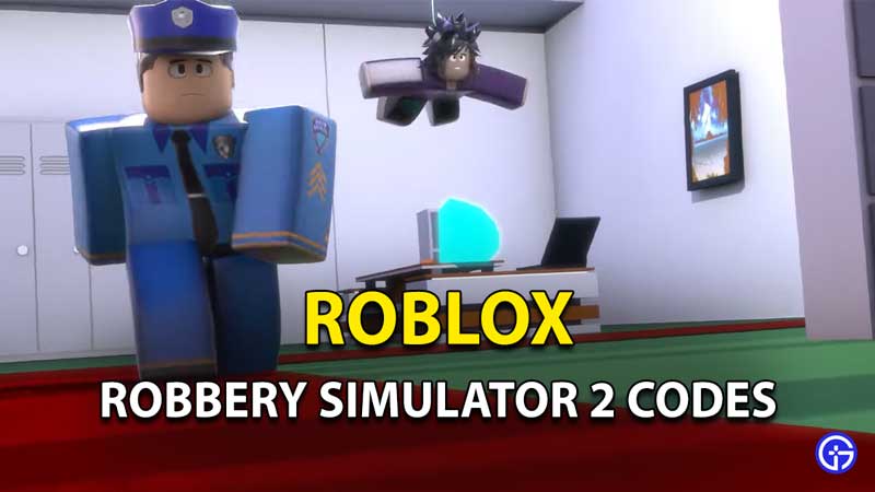 Robbery Simulator 2 Codes Roblox July 2021 Gamer Tweak