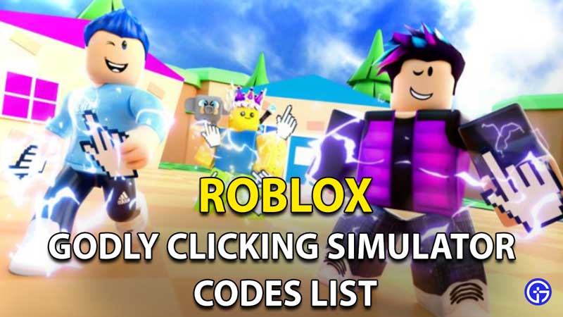 Godly Clicking Simulator Codes Roblox