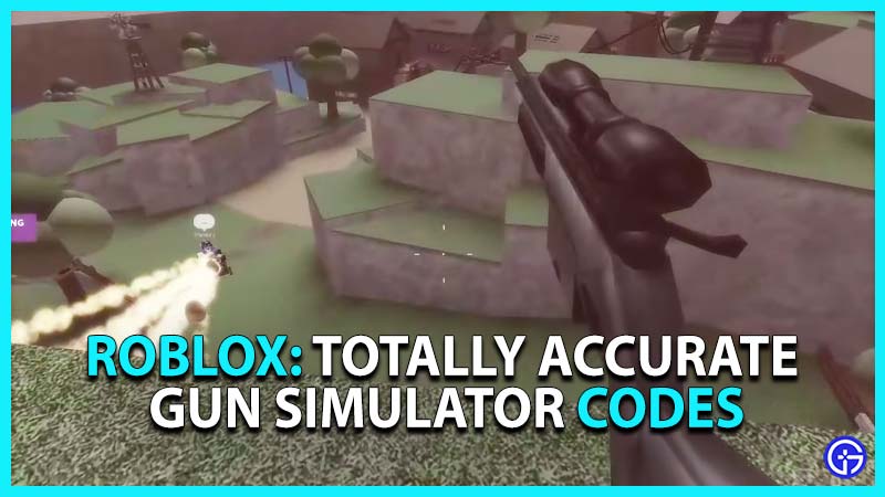 roblox totally accurate gun simulator codes