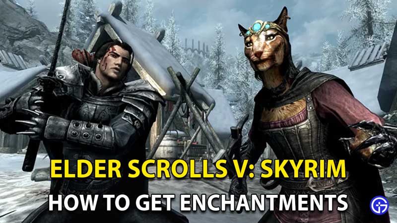 How To Get Enchantments In Skyrim