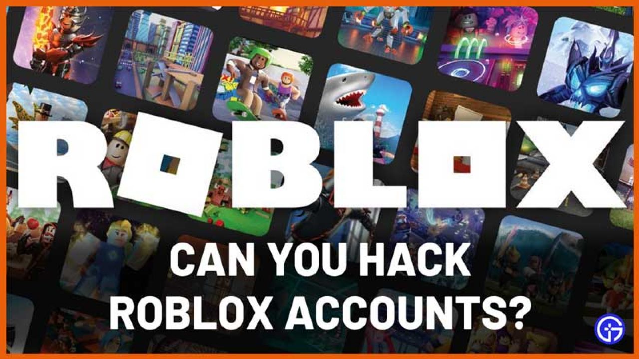 How To Hack Roblox Accounts Of Players? (2022) - Gamer Tweak