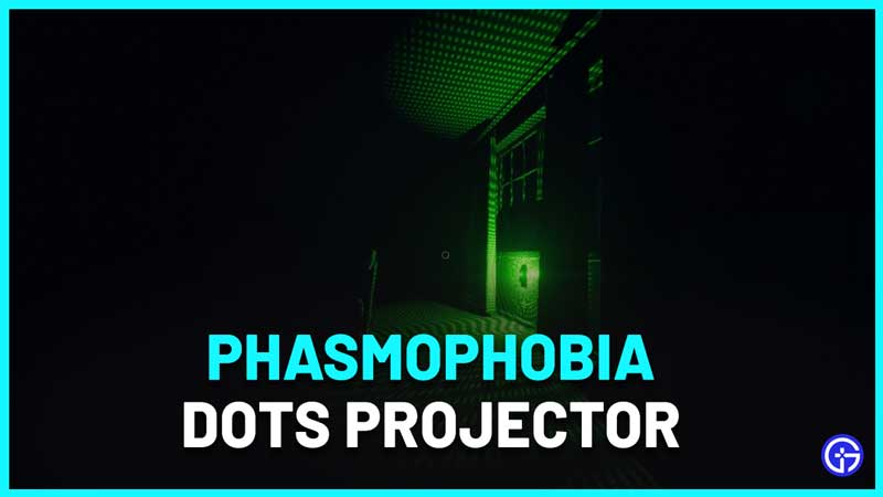 How To Use The DOTS Projector In Phasmophobia