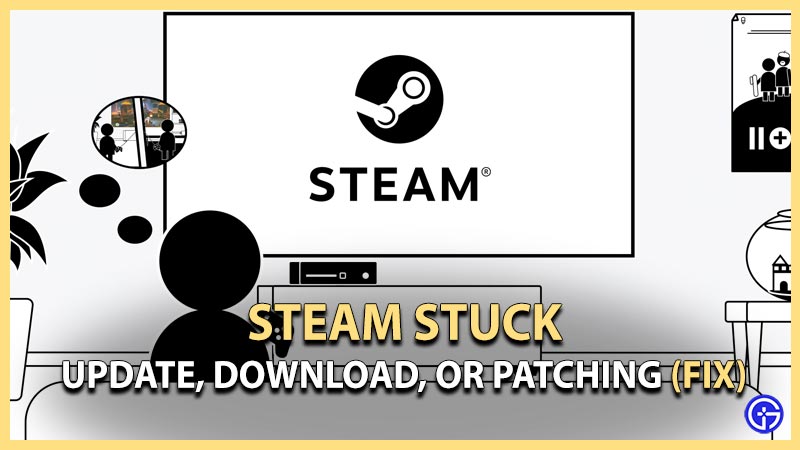 Not working Steam Stuck On Update Download Patching