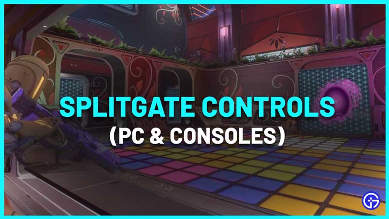 All Splitgate Controls PC consoles