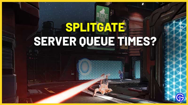 What are the Splitgate Server Queue Times