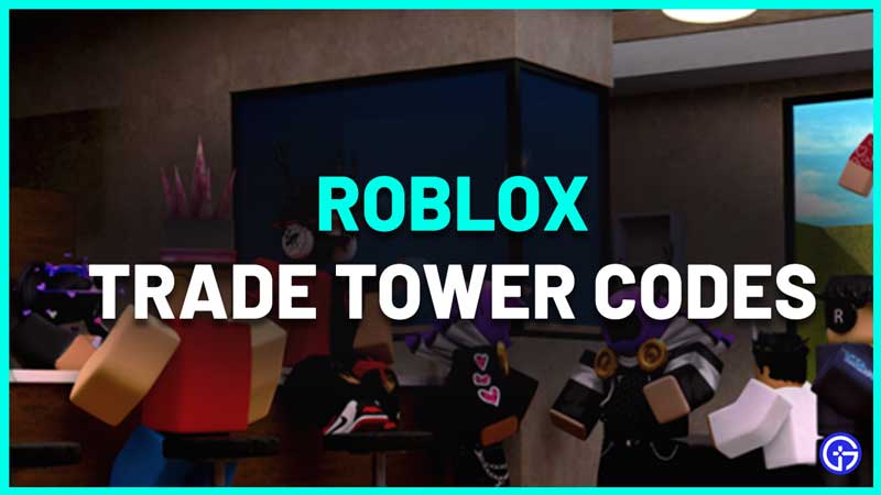 Trade Tower Codes Roblox