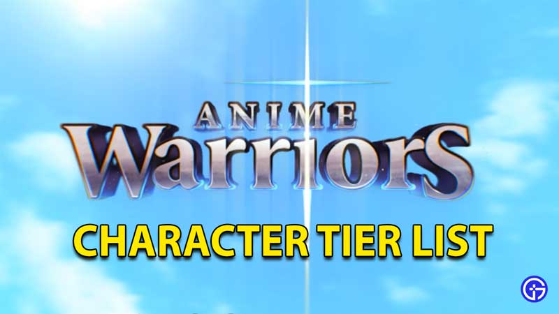 Anime Warriors Tier List - Try Hard Guides