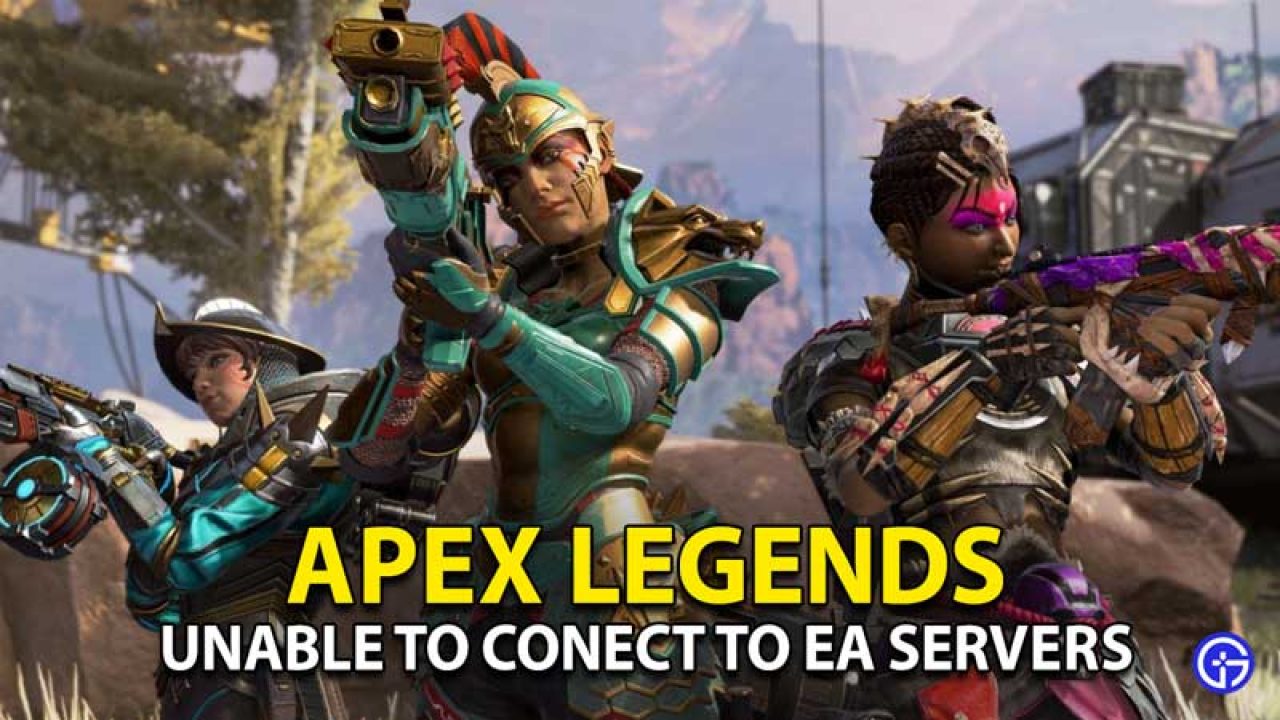 importeren zondaar Wonderbaarlijk Apex Legends Cannot Connect To EA Servers On PC Fix - Gamer Tweak