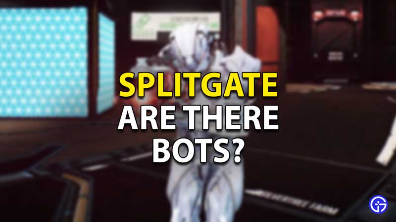 are there bots splitgate1