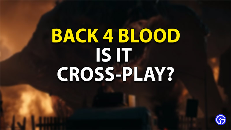 Is Back 4 Blood crossplay? – SOS Ordinateurs : Guides, Trucs