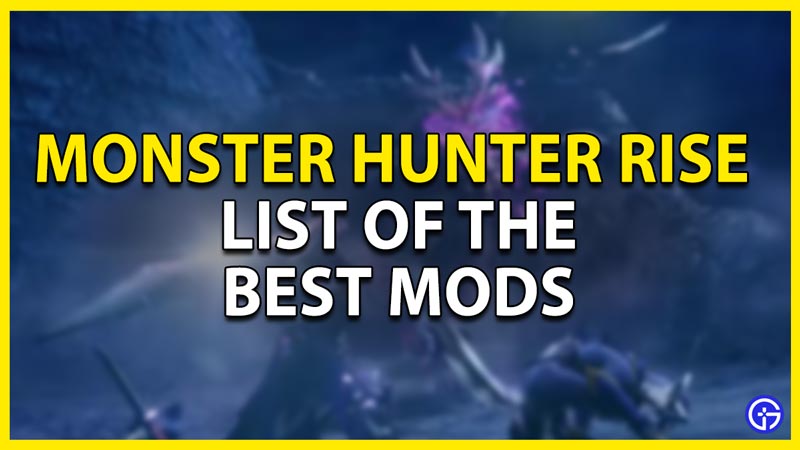 best mods monster hunter rise