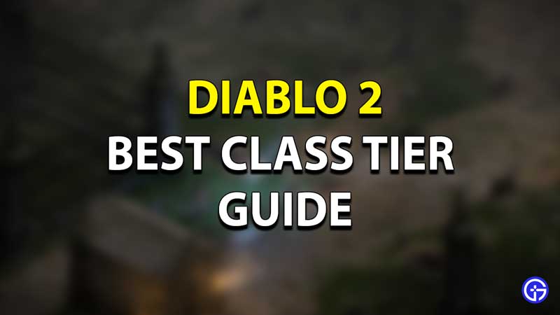 Diablo 2 Resurrected Best Class Tier
