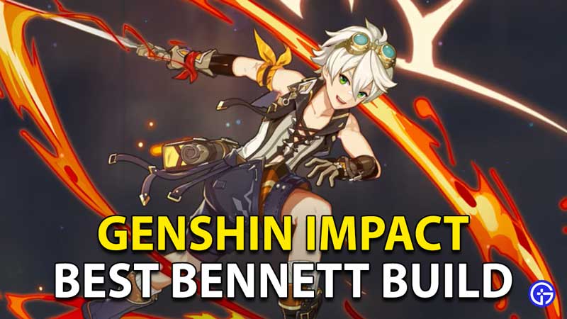 Bennett Build Genshin Impact: Best Weapons And Artifacts To Use