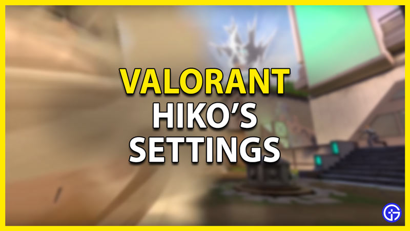 hiko settings valorant