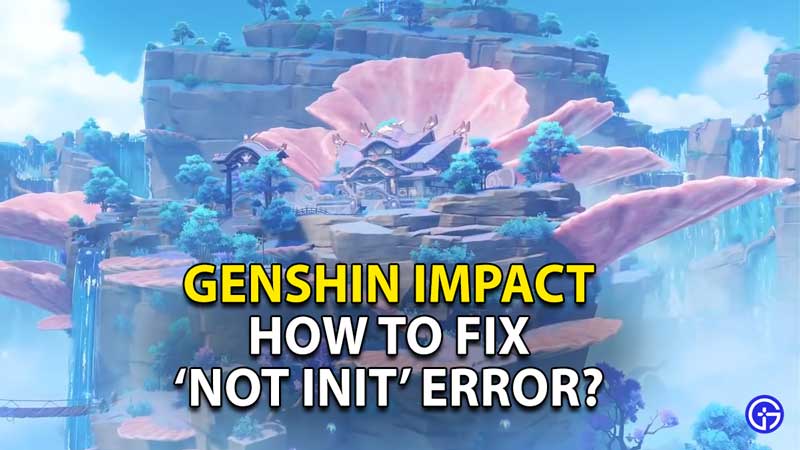 how to fix not init error genshin impact