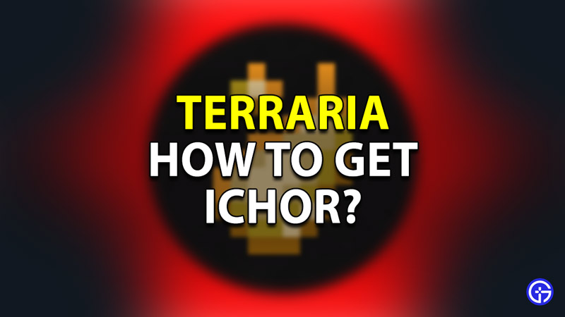 how to get ichor terraria