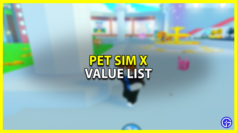 Pet Simulaor X Value List