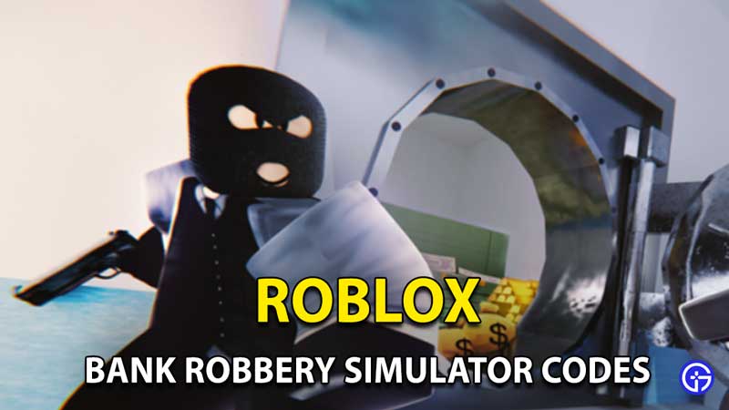Bank Robbery Simulator Codes Roblox