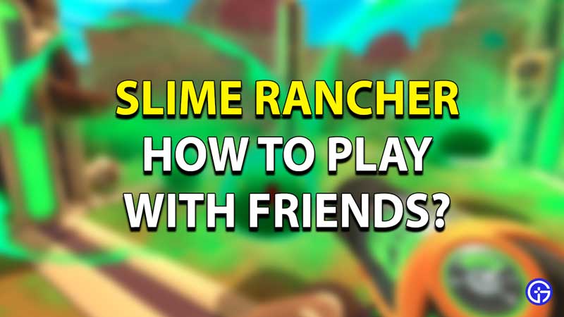 Can Slime Rancher Be Multiplayer? 