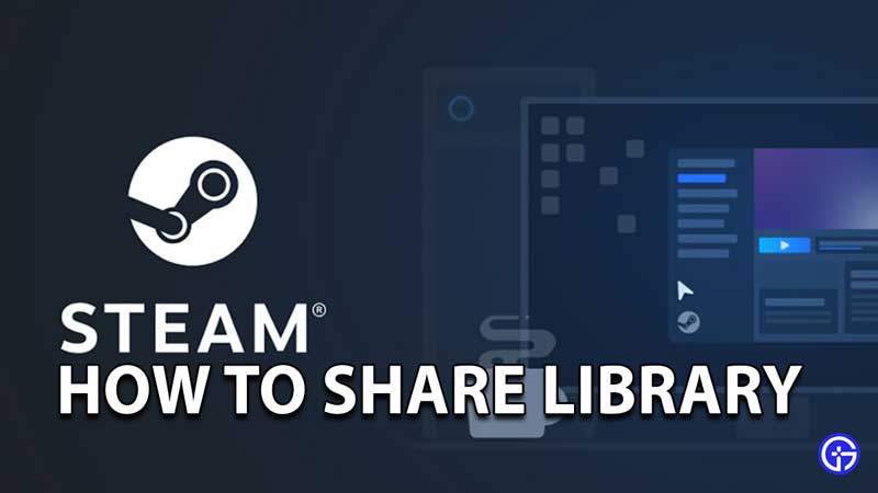 Steam Library: How To Share With Friends?