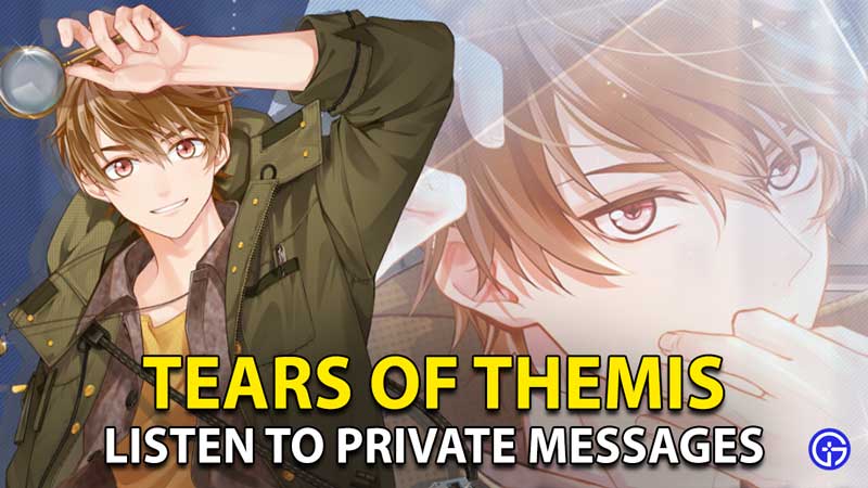 Tears Of Themis Private Messages: How To Listen