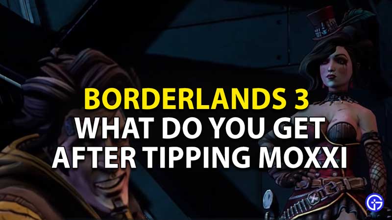what do you get for tipping moxxi borderlands 3