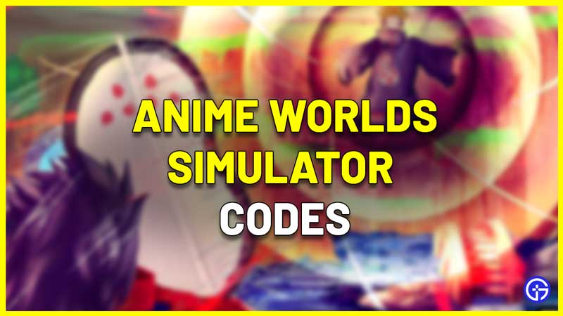 Anime Worlds Simulator Codes Roblox