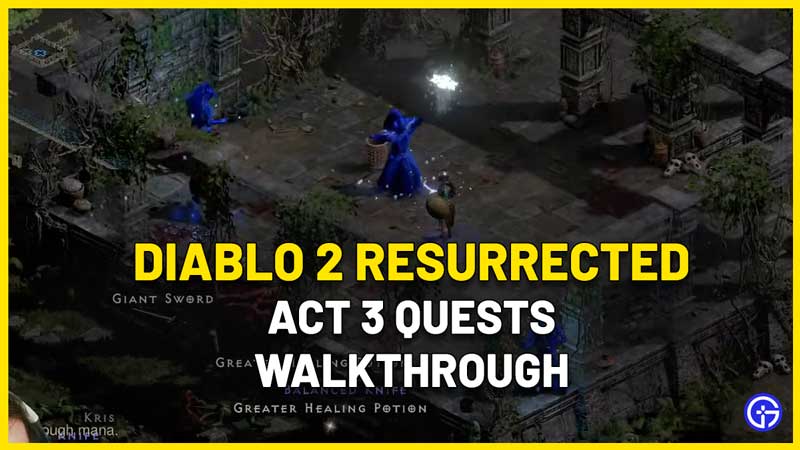 Diablo 2 Resurrected Act 3 Quests Walkthrough