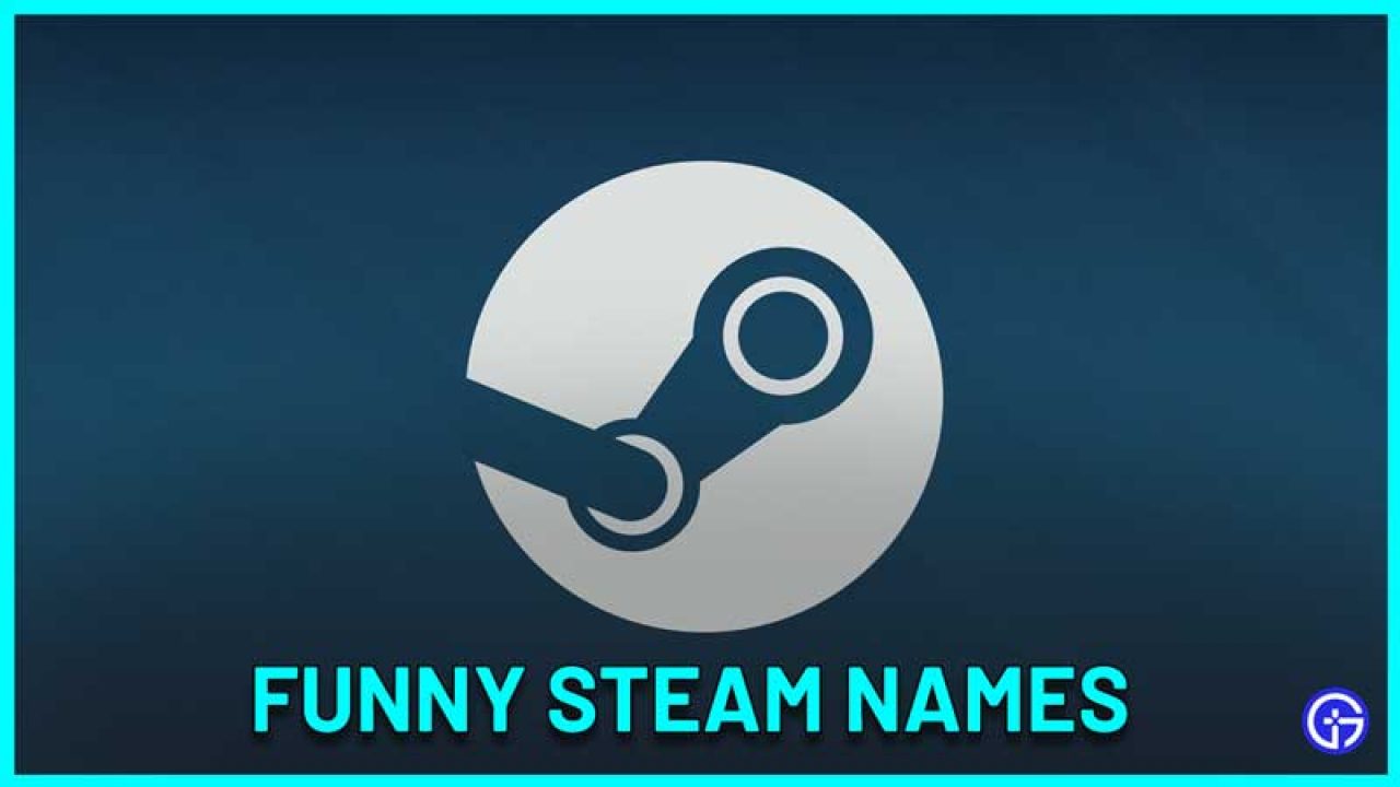 100+ Funny Steam Names 2023: Good, Weird & Cool Names For Gamers
