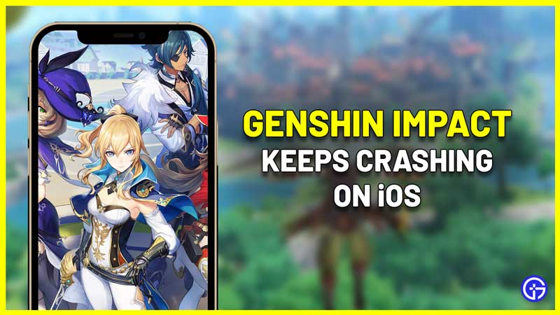 Genshin Impact Keeps Crashing On iOS Fix