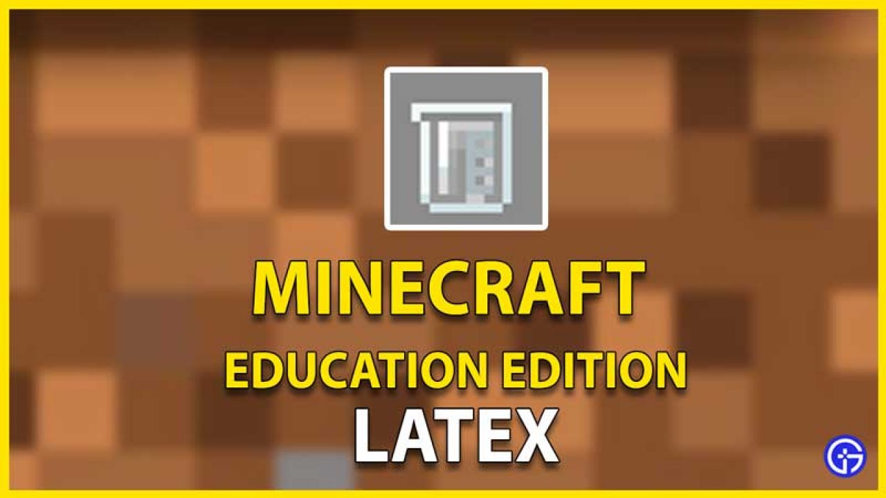 How To Get Latex In Minecraft Education Edition Gamer Tweak