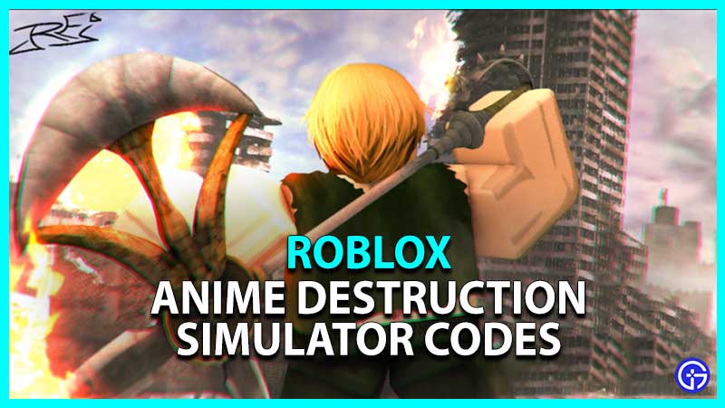 Anime Destruction Simulator Codes October 2022 Gamer Tweak