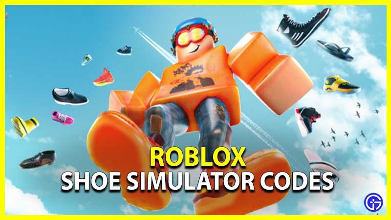 Roblox Shoe Simulator Codes April 2023 Gamer Tweak