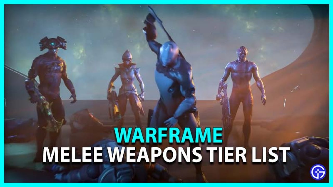 Warframe Melee Weapons Tier List