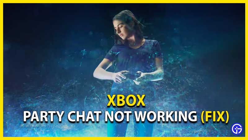 Xbox Live Party Chat Not Working Fix