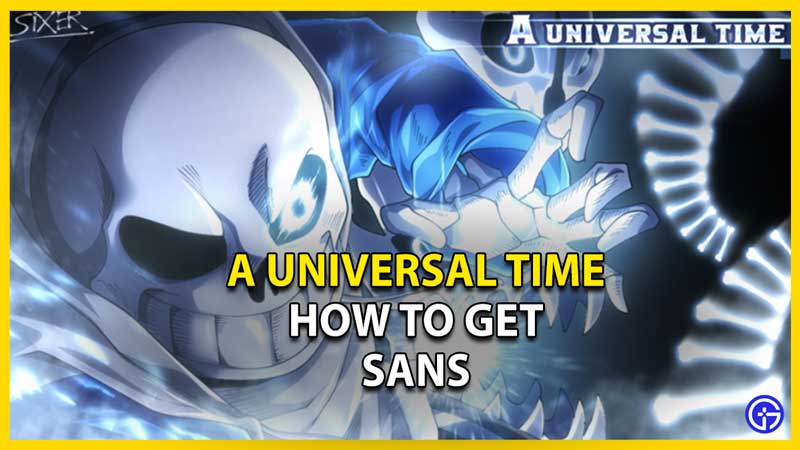 How to Get Sans in Roblox A Universal Time - Pro Game Guides