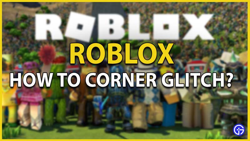 corner glitch roblox