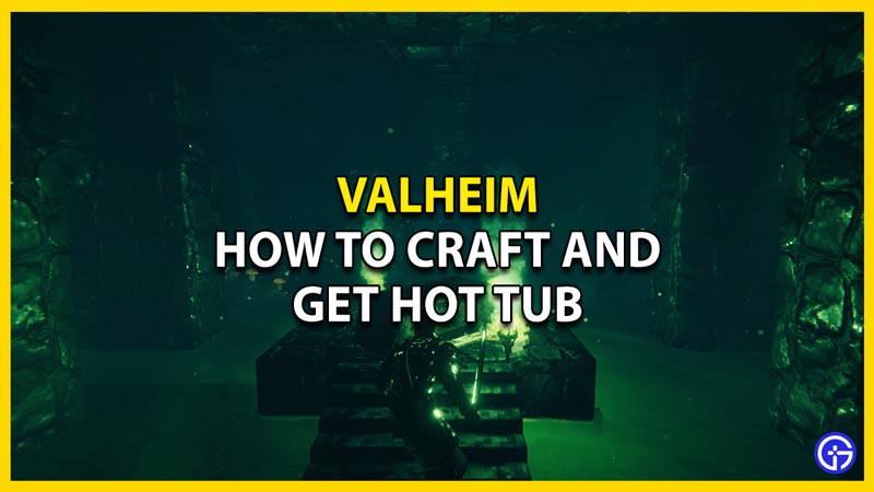 how to craft and get hot tub in valheim