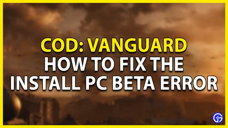 how to fix the install pc beta error vanguard