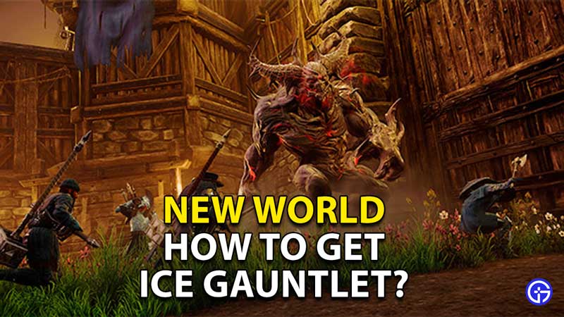 how to get ice gauntlet in new world